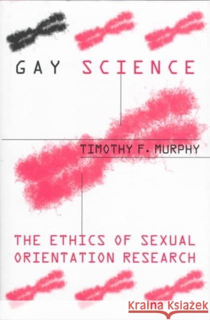 Gay Science: The Ethics of Sexual Orientation Research Murphy, Timothy 9780231108485 Columbia University Press - książka