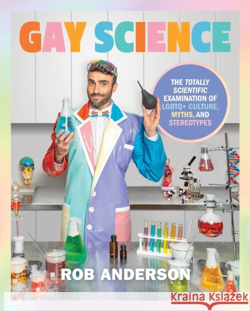 Gay Science: The Totally Scientific Examination of LGBTQ+ Culture, Myths, and Stereotypes Rob Anderson 9780744087352  - książka