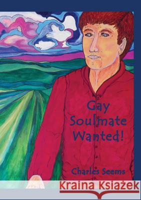 Gay Soulmate Wanted! Charles Seems Claude Chapdelaine 9781927032596 Petra Books - książka