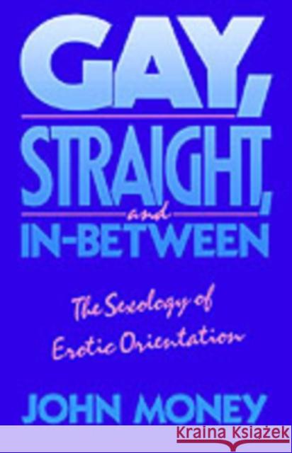 Gay, Straight, and In-Between Money, John 9780195054071 Oxford University Press - książka