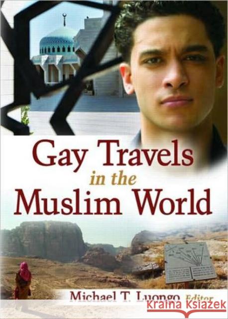 Gay Travels in the Muslim World Michael Luongo 9781560233398 Harrington Park Press - książka