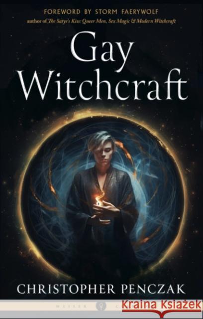 Gay Witchcraft: Weiser Classics Christopher Penczak 9781578638536 Weiser Books - książka