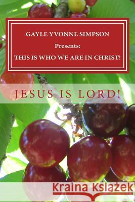 GAYLE YVONNE SIMPSON Presents: This Is Who We Are in Christ! Simpson, Gayle Yvonne 9781502308597 Createspace - książka