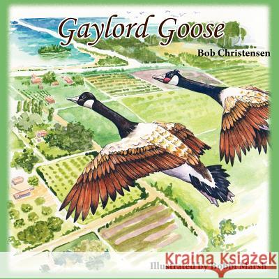 Gaylord Goose Bob Christensen Bobbi Marsh 9781614930143 Peppertree Press - książka