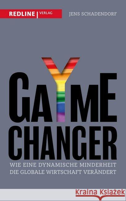 GaYme Changer : Wie eine dynamische Minderheit die globale Wirtschaft verändert Schadendorf, Jens 9783868817362 Redline Verlag - książka