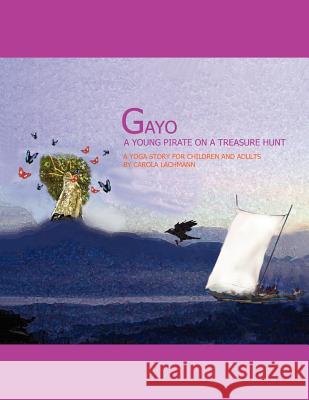 Gayo, A Young Pirate on A Treasure Hunt Carola Lachmann 9781847532503 Lulu.com - książka