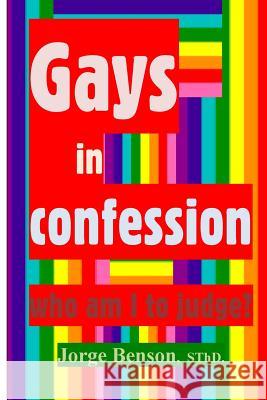 Gays in confession...: who am I to judge? Benson Sthd, Jorge 9781500573591 Createspace - książka