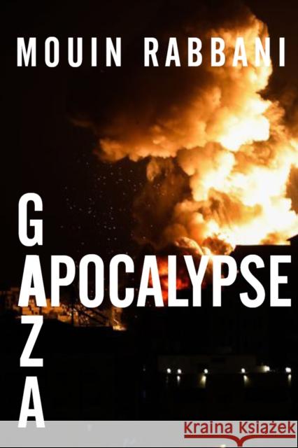 Gaza Apocalypse Mouin Rabbani 9781682196243 OR Books - książka
