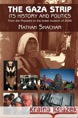 Gaza Strip: Its History and Politics - From the Pharaohs to the Israeli Invasion of Shachar, Nathan 9781845193454 Sussex Academic Press - książka