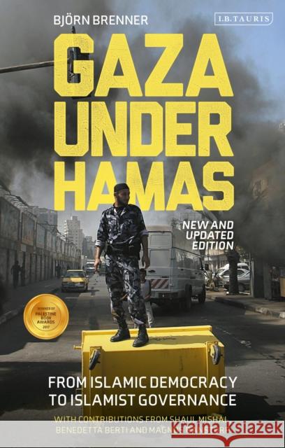 Gaza Under Hamas: From Islamic Democracy to Islamist Governance Bjorn Brenner Magnus Ranstorp 9780755634392 I. B. Tauris & Company - książka
