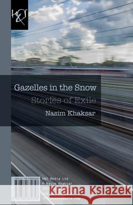 Gazelles in the Snow: Ahovan Dar Barf Nasim Khaksar 9781780835358 H&s Media - książka