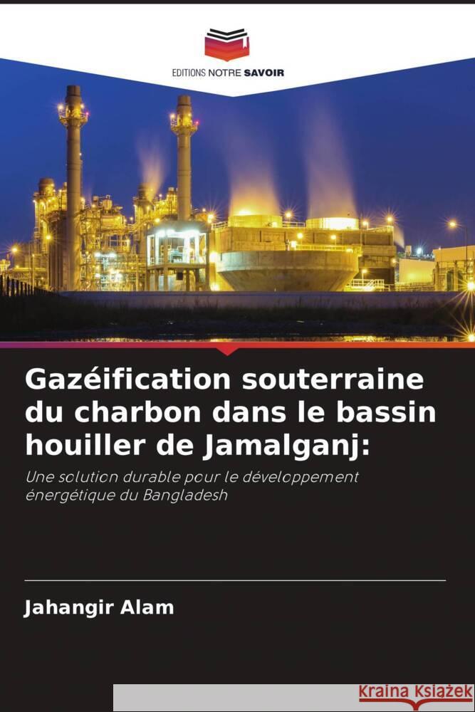 Gazéification souterraine du charbon dans le bassin houiller de Jamalganj: Alam, Jahangir 9786205068076 Editions Notre Savoir - książka