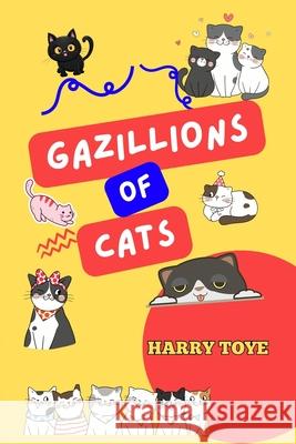 Gazillions of Cats Harry Toye 9798333424464 Independently Published - książka