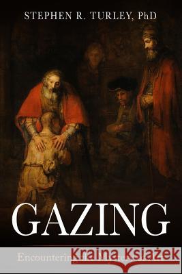 Gazing: Encountering the Mystery of Art Dr Steve Turley 9781719589772 Createspace Independent Publishing Platform - książka