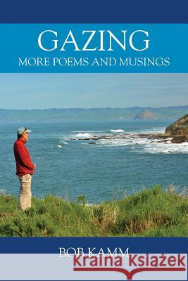 Gazing: More Poems and Musings Bob Kamm 9781478785736 Outskirts Press - książka
