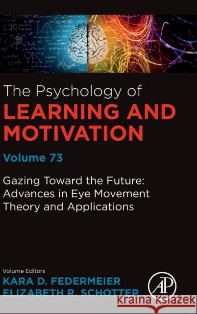 Gazing Toward the Future: Advances in Eye Movement Theory and Applications: Volume 73 Federmeier, Kara D. 9780128206980 Academic Press - książka