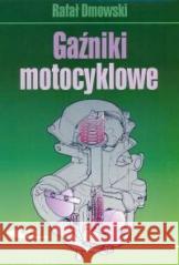 Gaźniki motocyklowe Dmowski Rafał 9788320615166 Wydawnictwa Komunikacji i Łączności - książka