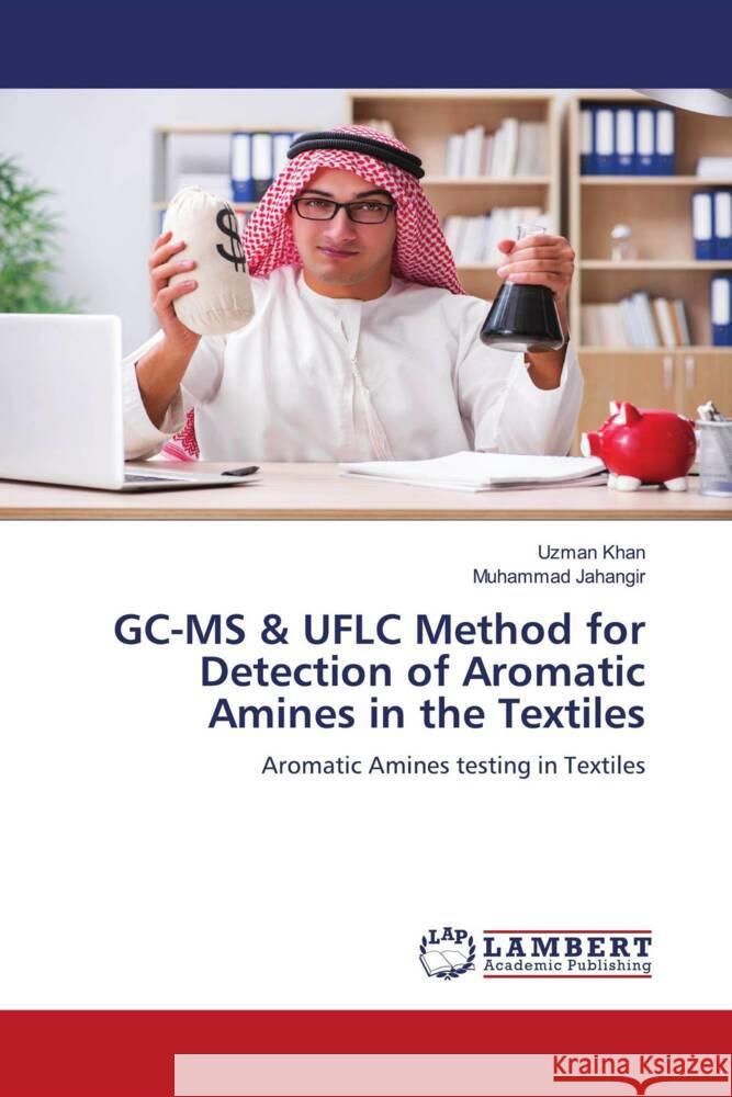 GC-MS & UFLC Method for Detection of Aromatic Amines in the Textiles Khan, Uzman, Jahangir, Muhammad 9786208434663 LAP Lambert Academic Publishing - książka