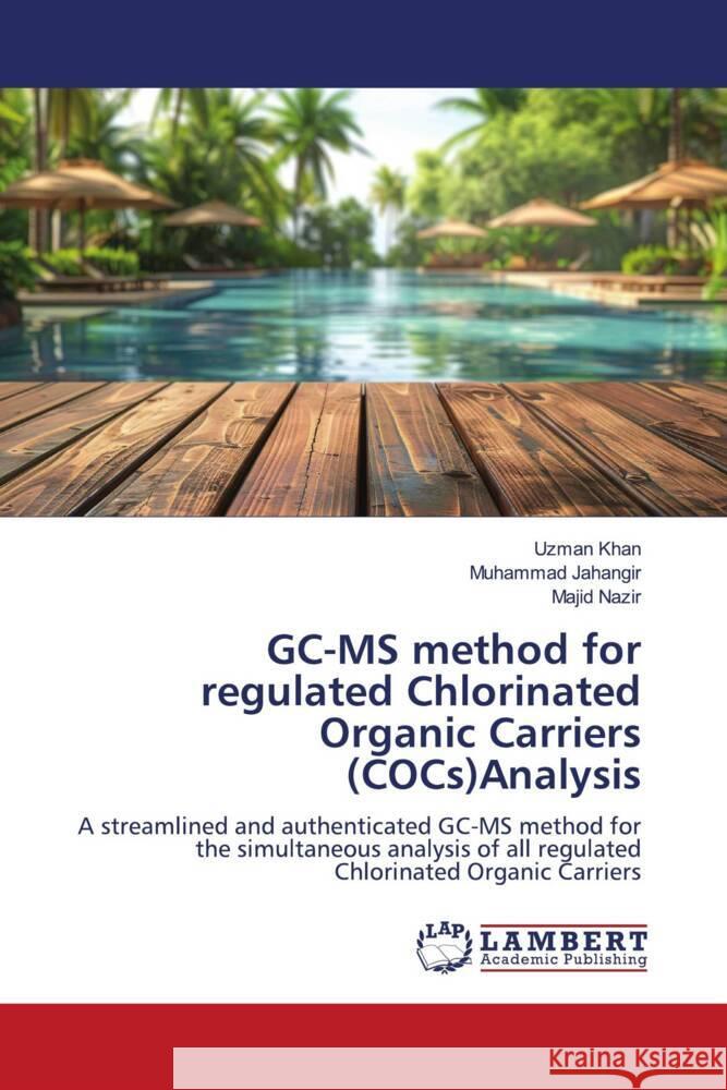 GC-MS method for regulated Chlorinated Organic Carriers (COCs)Analysis Khan, Uzman, Jahangir, Muhammad, Nazir, Majid 9786208428501 LAP Lambert Academic Publishing - książka