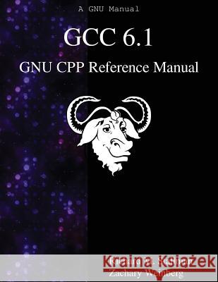 GCC 6.1 GNU CPP Reference Manual Weinberg, Zachary 9789888406395 Samurai Media Limited - książka