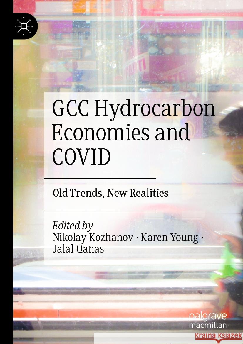Gcc Hydrocarbon Economies and Covid: Old Trends, New Realities Nikolay Kozhanov Karen Young Jalal Qanas 9789811954641 Palgrave MacMillan - książka