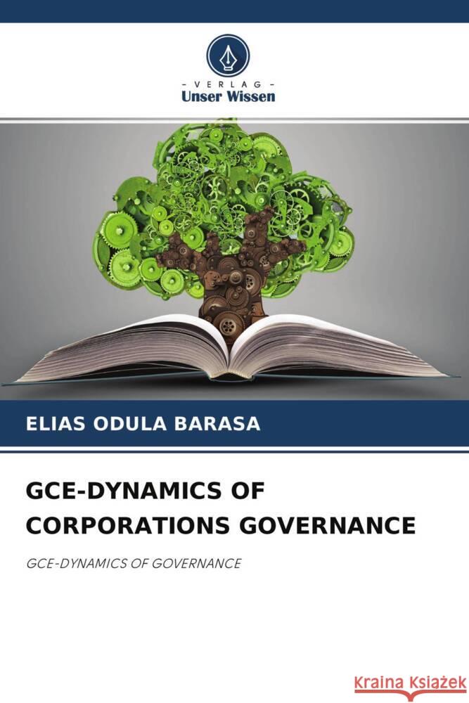 GCE-DYNAMICS OF CORPORATIONS GOVERNANCE ODULA BARASA, ELIAS 9786204328799 Verlag Unser Wissen - książka