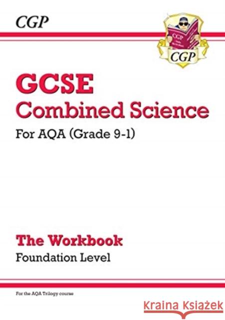 GCSE Combined Science: AQA Workbook - Foundation CGP Books 9781789082517 Coordination Group Publications Ltd (CGP) - książka
