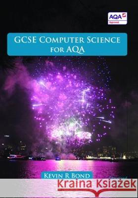 GCSE Computer Science for AQA Kevin Bond 9780992753641 Educational Computing Services Ltd - książka