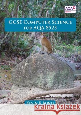 GCSE Computer Science for AQA 8525 Kevin R. Bond 9781838102609 Educational Computing Services Ltd - książka