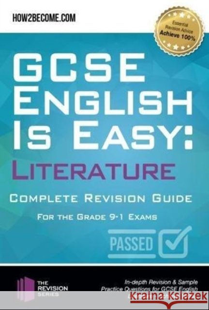 GCSE English is Easy: Literature - Complete revision guide for the grade 9-1 system: In-depth Revision & Sample Practice Questions for GCSE English Literature - Achieve 100%. How2Become 9781912370191 How2become Ltd - książka