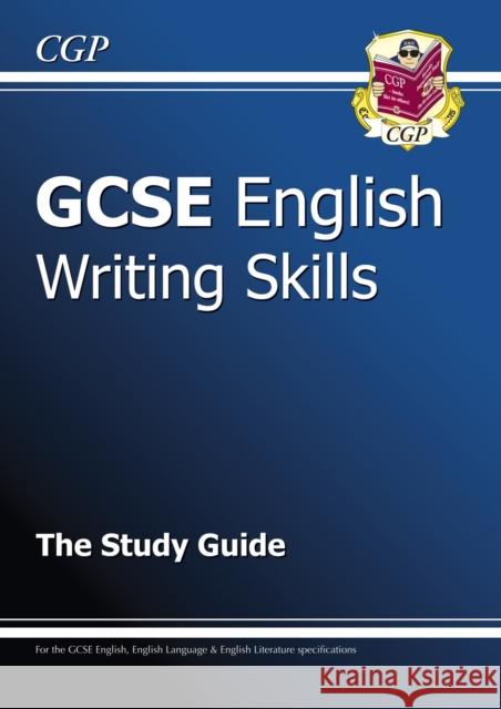 GCSE English Writing Skills Revision Guide (includes Online Edition) CGP Books 9781847628909 Coordination Group Publications Ltd (CGP) - książka