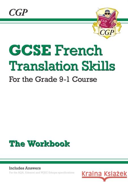 GCSE French Translation Skills Workbook: includes Answers (For exams in 2024 and 2025) CGP Books 9781789080490 Coordination Group Publications Ltd (CGP) - książka