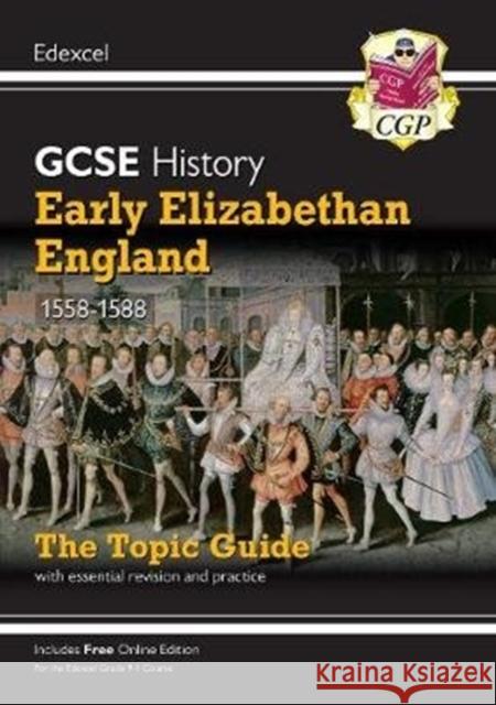 GCSE History Edexcel Topic Guide - Early Elizabethan England, 1558-1588 CGP Books 9781789082906 Coordination Group Publications Ltd (CGP) - książka