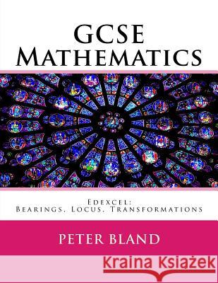 GCSE Mathematics (9-1): Edexcel: Bearings, Locus, Transformations Peter Bland 9781974359905 Createspace Independent Publishing Platform - książka