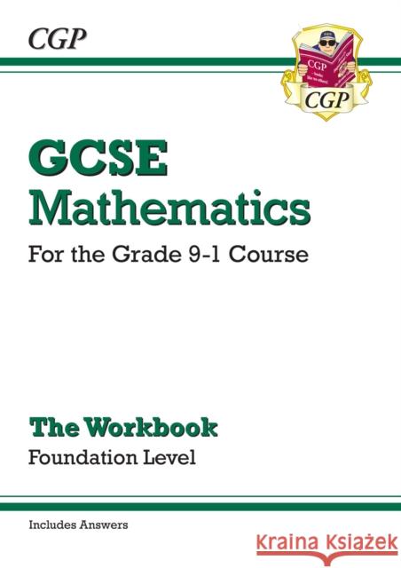 GCSE Maths Workbook: Foundation (includes answers) CGP Books 9781782943846 Coordination Group Publications Ltd (CGP) - książka