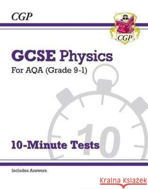 GCSE Physics: AQA 10-Minute Tests (includes answers) CGP Books 9781782948469 Coordination Group Publications Ltd (CGP) - książka