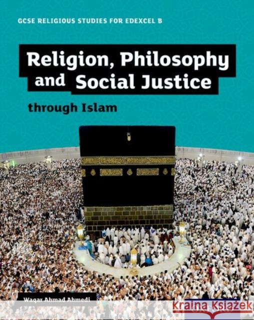 GCSE Religious Studies for Edexcel B: Religion, Philosophy and Social Justice through Islam Ahmedi, Waqar Ahmad 9780198370437 Oxford University Press - książka