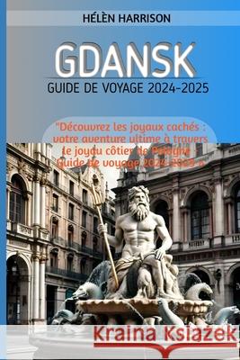 Gdansk Guide de Voyage 2024-2025 Hélèn Harrison 9798327468870 Independently Published - książka