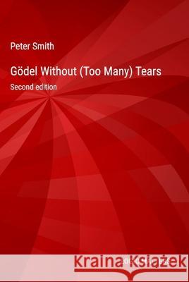 Gödel Without (Too Many) Tears Smith, Peter 9781916906341 Logic Matters - książka