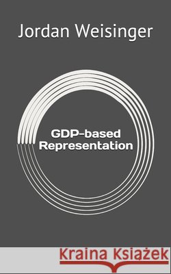 GDP-based Representation Jordan David Weisinger 9798634293950 Independently Published - książka