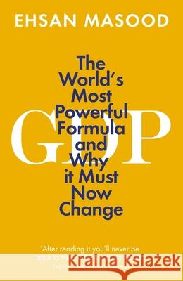 GDP: The World’s Most Powerful Formula and Why it Must Now Change Ehsan Masood 9781785787119 Icon Books - książka