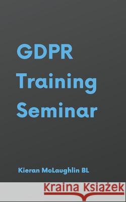 GDPR Training Seminar Kieran McLaughlin 9781072932659 Independently Published - książka