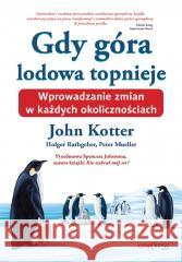 Gdy góra lodowa topnieje John Kotter, Holger Rathgeber, Peter Mueller, Spe 9788328916142 OnePress / Helion - książka
