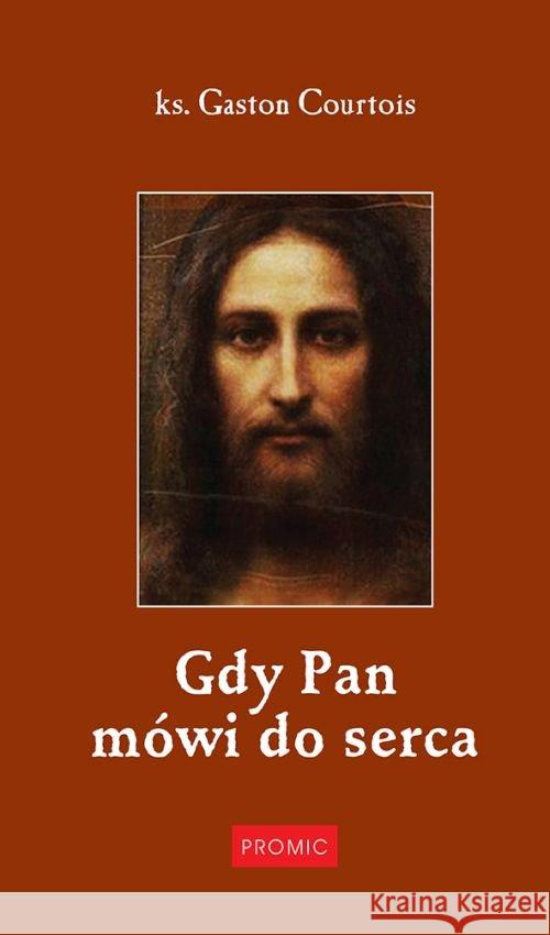 Gdy Pan mówi do serca Courtois Gaston 9788375024906 Promic - książka