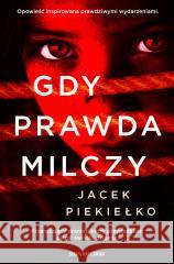 Gdy prawda milczy Jacek Piekiełko 9788383294575 Skarpa Warszawska - książka