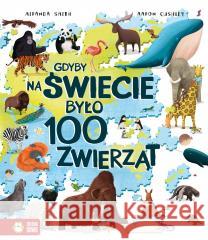 Gdyby na świecie było 100 zwierząt Miranda Smith, Aaron Cushley 9788382991277 Zielona Sowa - książka