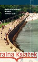 Gdynia. Pierwsza w Polsce Aleksandra Boćkowska 9788383960395 Czarne - książka