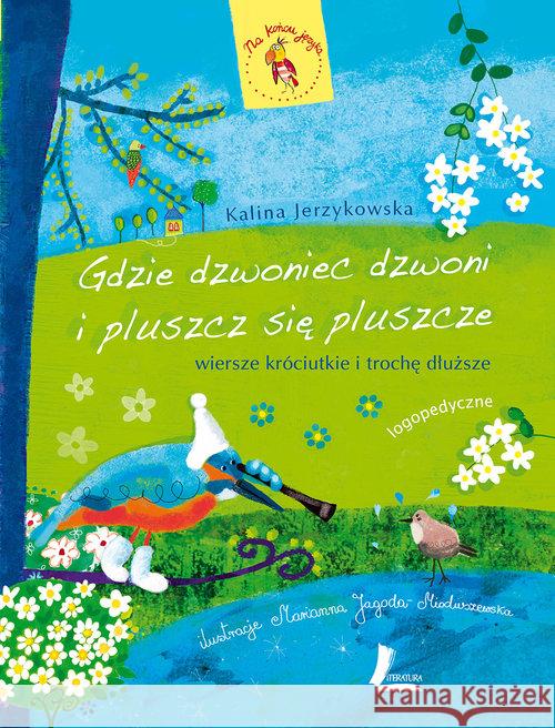 Gdzie dzwoniec dzwoni i pluszcz się pluszcze 2016 Jerzykowska Kalina 9788376724430 Literatura - książka
