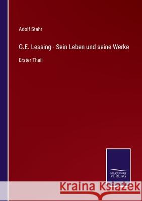 G.E. Lessing - Sein Leben und seine Werke: Erster Theil Adolf Stahr 9783752598162 Salzwasser-Verlag - książka