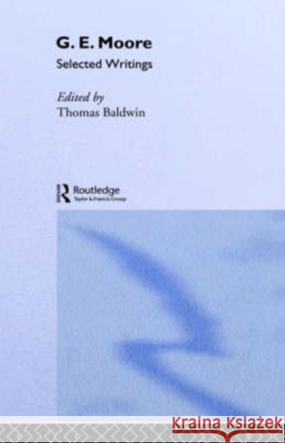 G.E. Moore: Selected Writings Baldwin, Thomas 9780415098533 Routledge - książka